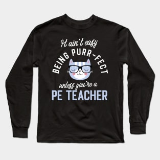 PE Teacher Cat Lover Gifts - It ain't easy being Purr Fect Long Sleeve T-Shirt